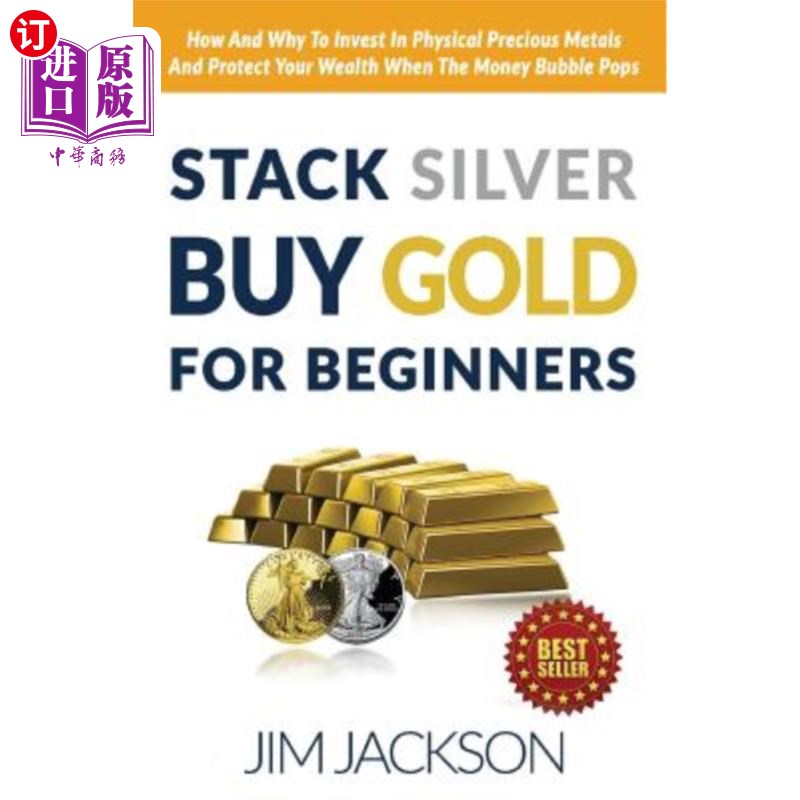 海外直订Stack Silver Buy Gold For Beginners: How And Why To Invest In Physical Precious