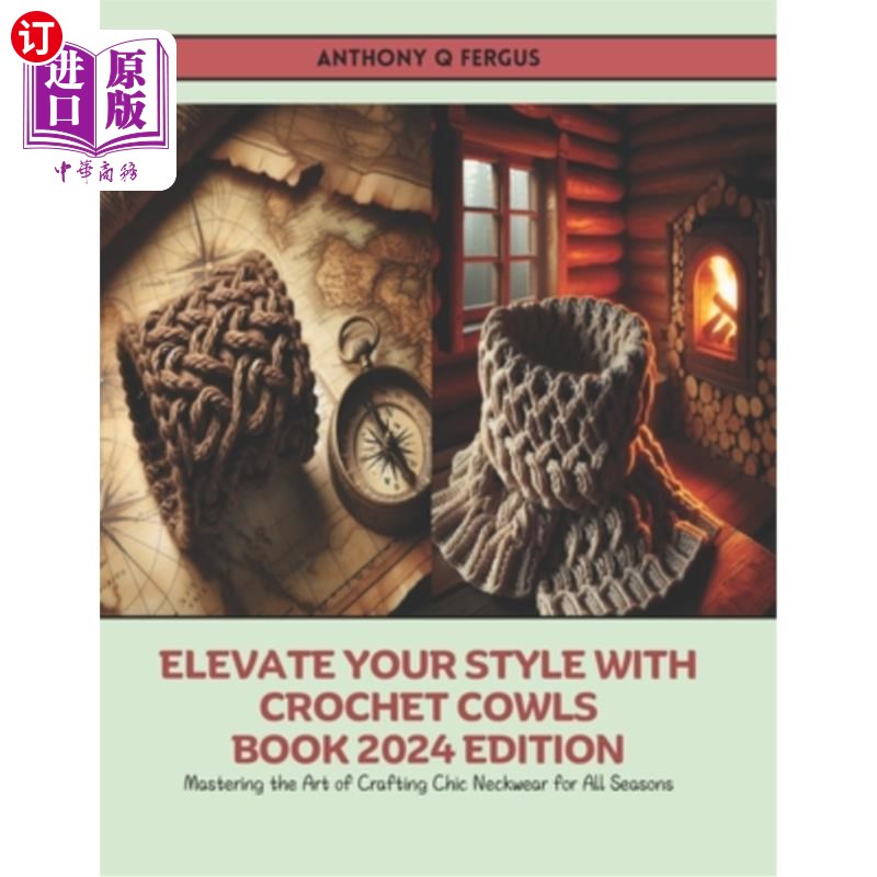 海外直订Elevate Your Style with Crochet Cowls Book 2024 Edition: Mastering the Art of Cr 提升你的风格与钩针斗篷书20