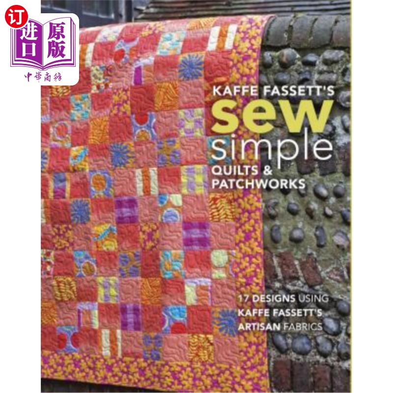 海外直订Kaffe Fassett's Sew Simple Quilts & Patchworks: 17 Designs Using Kaffe Fassett's Kaffe Fassett的缝