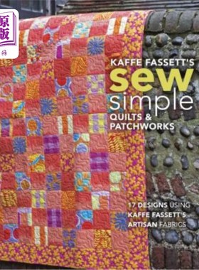 海外直订Kaffe Fassett's Sew Simple Quilts & Patchworks: 17 Designs Using Kaffe Fassett's Kaffe Fassett的缝