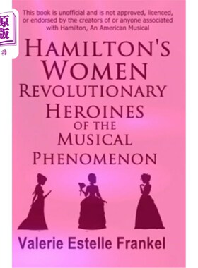 海外直订Hamilton's Women: Revolutionary Heroines of the Musical Phenomenon 汉密尔顿的女性：音乐现象中的革命女英雄