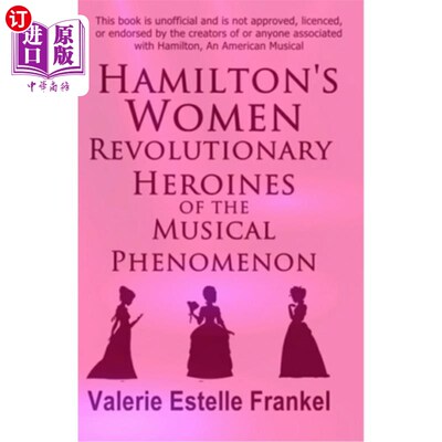 海外直订Hamilton's Women: Revolutionary Heroines of the Musical Phenomenon 汉密尔顿的女性：音乐现象中的革命女英雄