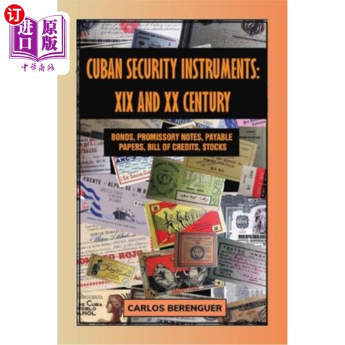 海外直订Cuban Security Instruments: XIX and XX Century: (B&W) Bonds, Promissory notes, s 古巴证券工具:19世纪和XX世