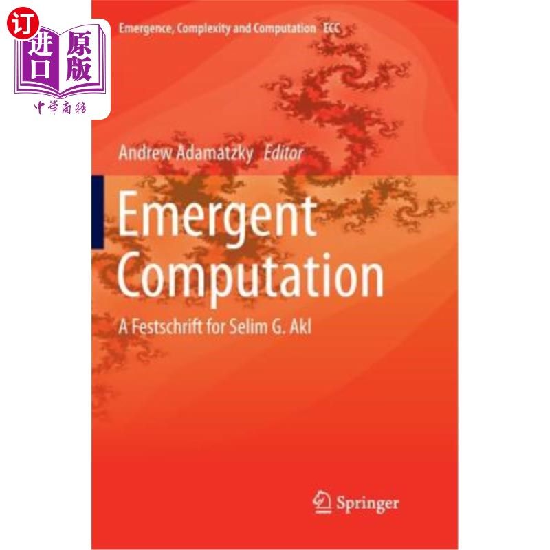 海外直订Emergent Computation: A Festschrift for Selim G. Akl 涌现计算:Selim G. Akl的一个节日