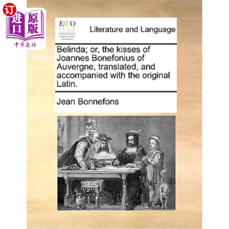 海外直订Belinda; Or, the Kisses of Joannes Bonefonius of Auvergne, Translated, and Accom 贝琳达;或者，奥弗涅的乔安