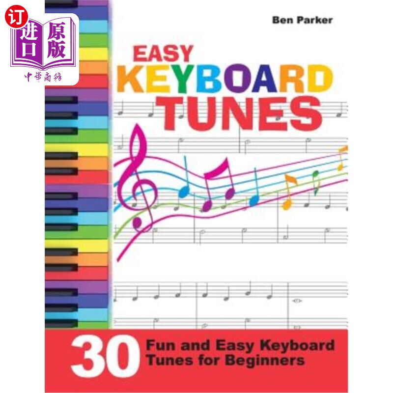 海外直订Easy Keyboard Tunes: 30 Fun and Easy Keyboard Tunes for Beginners 简单的键盘调子：30个有趣和简单的键盘调子