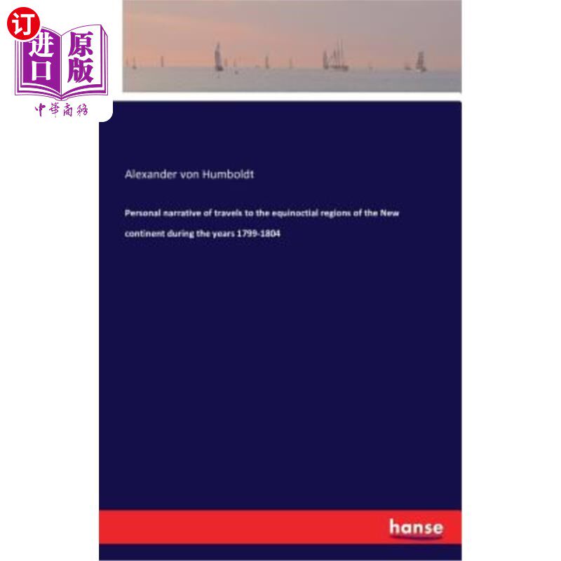 海外直订Personal Narrative of Travels to the Equinoctial Regions of the New Continent Du 1799-1804年
