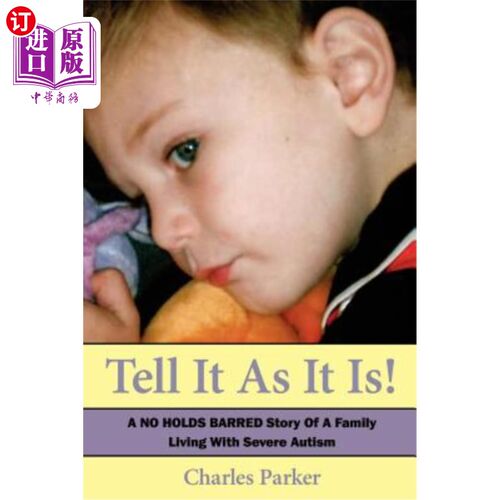 海外直订Tell It as It Is: A No Holds Barred Story of a Family Living with Severe Autism 照原样说：一个无障碍的故事