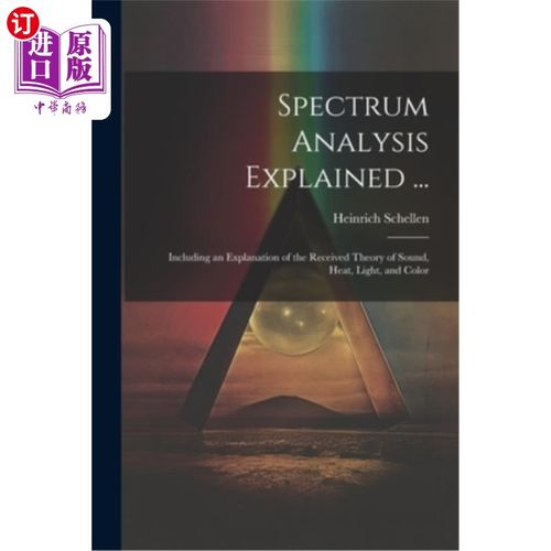 海外直订Spectrum Analysis Explained ...: Including an Explanation of the Received Theory 频谱分析说明……包括对声、