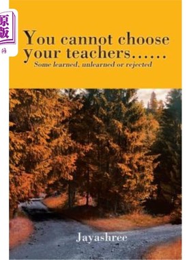 海外直订You Cannot Choose Your Teachers......: Some Learned, Unlearned or Rejected 你不能选择你的老师......:一些有