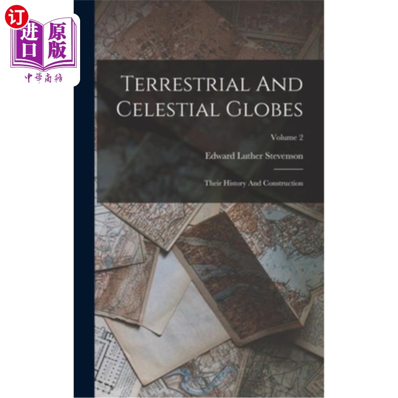 海外直订Terrestrial And Celestial Globes: Their History And Construction; Volume 2 地球体与天球:历史与建构卷2