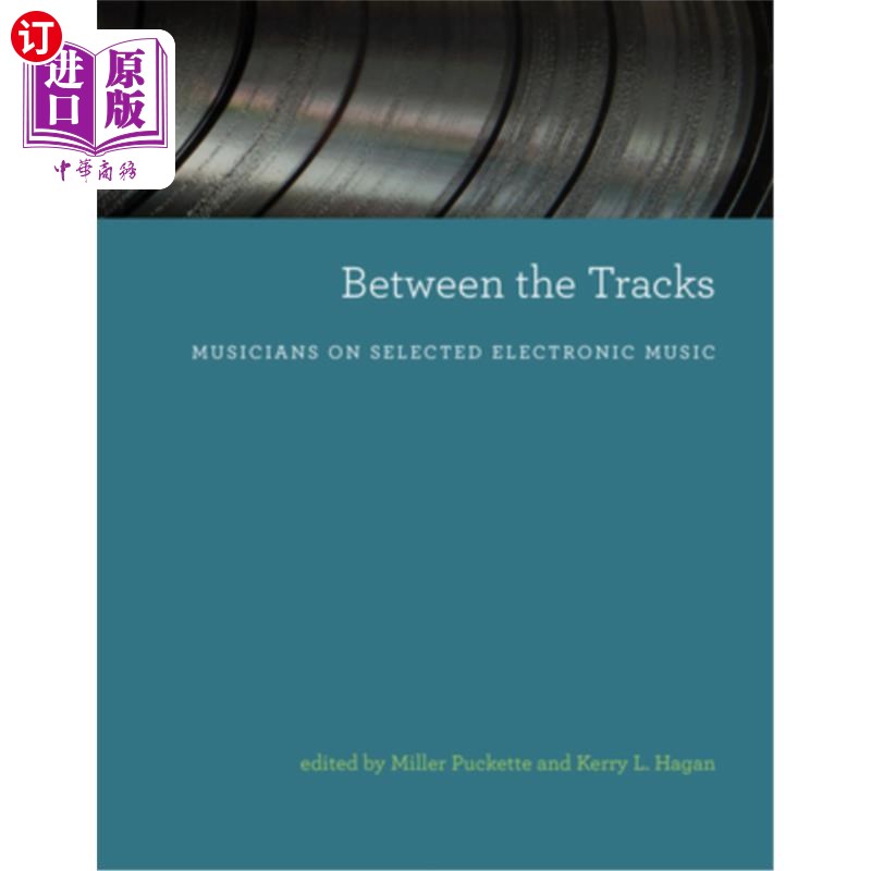 海外直订Between the Tracks: Musicians on Selected Electronic Music 音轨之间:选定电子音乐的音乐家
