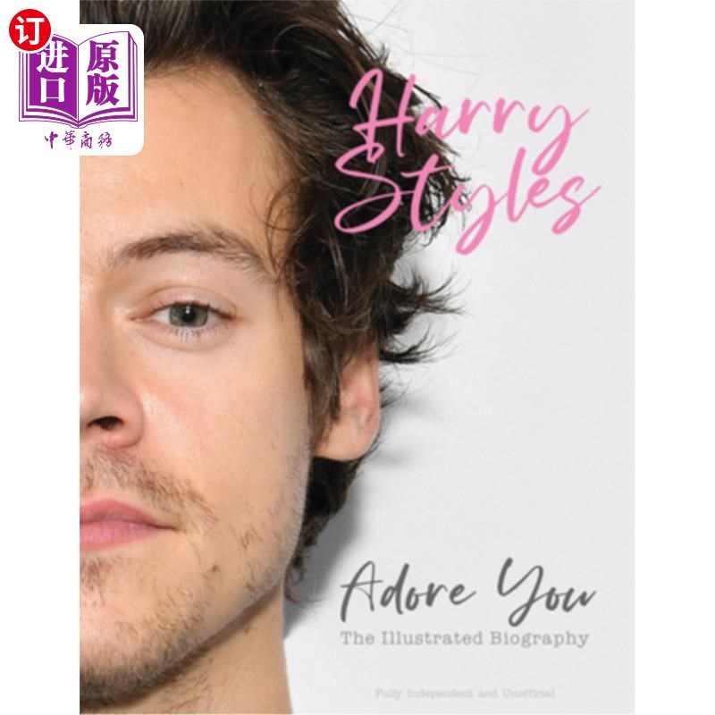 海外直订Harry Styles: Adore You: The Illustrated Biography 哈利·斯泰尔斯:《崇拜你:插图传记》