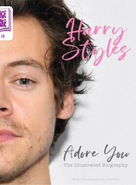 海外直订Harry Styles: Adore You: The Illustrated Biography 哈利·斯泰尔斯:《崇拜你:插图传记》