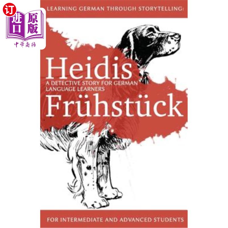 海外直订德语 Learning German through Storytelling: Heidis Frühstück - a detective story for G 讲故事学德语：