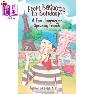 海外直订From Baguette to Bonjour: A Fun Journey to Speaking French 从法棍面包到你好:讲法语的有趣旅程
