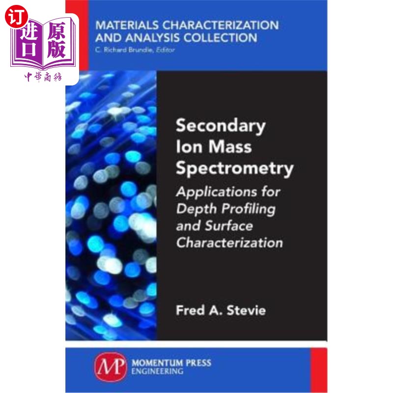海外直订Secondary Ion Mass Spectrometry: Applications for Depth Profiling and Surface Ch 二次离子质谱法：深度轮廓和