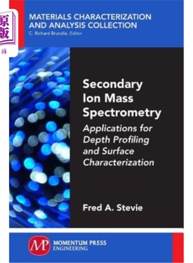 海外直订Secondary Ion Mass Spectrometry: Applications for Depth Profiling and Surface Ch 二次离子质谱法：深度轮廓和