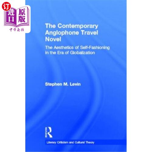 海外直订The Contemporary Anglophone Travel Novel: The Aesthetics of Self-Fashioning in t 当代英语旅行小说:全球化时