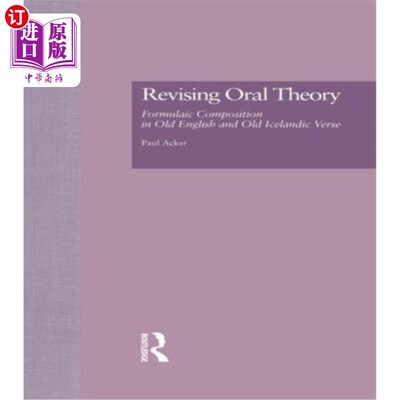 海外直订Revising Oral Theory: Formulaic Composition in Old English and Old Icelandic Ver 修正口语理论：古英语和古冰