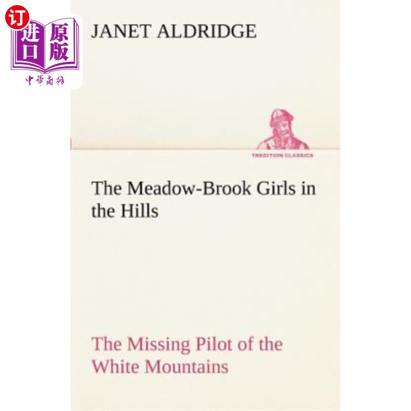 海外直订The Meadow-Brook Girls in the Hills the Missing Pilot of the White Mountains 小山上的草地小溪姑娘白山上失踪