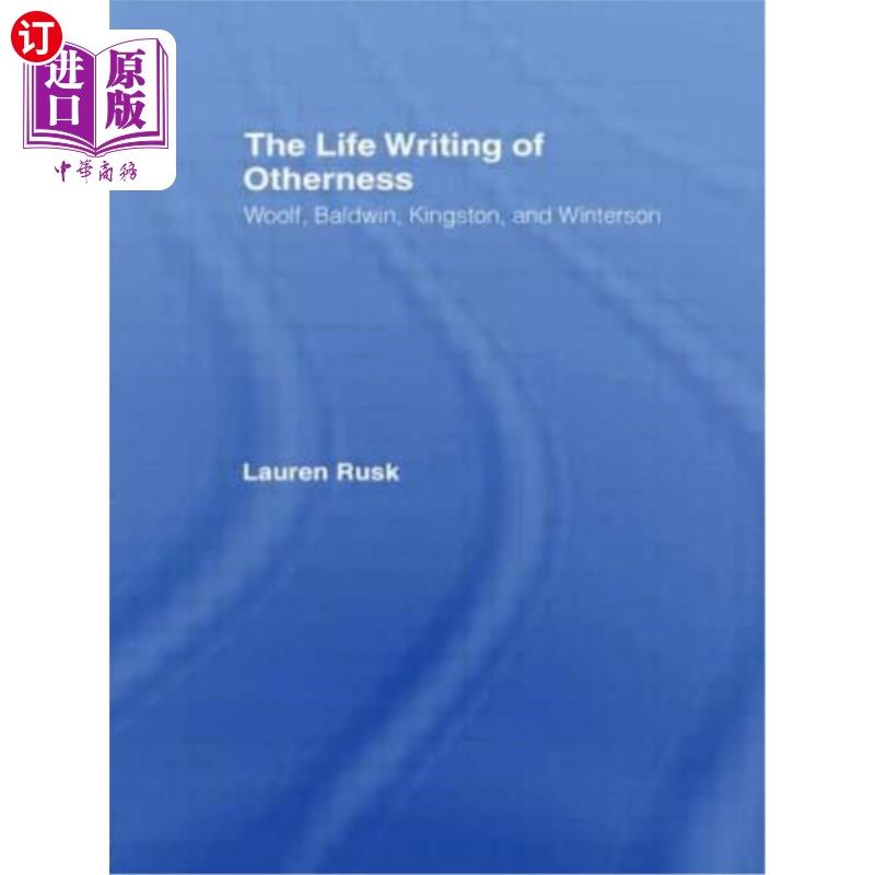 海外直订The Life Writing of Otherness: Woolf, Baldwin, Kingston, and Winterson 他者的生活写作:伍尔夫,鲍德温,金斯