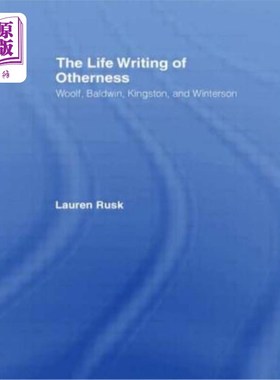 海外直订The Life Writing of Otherness: Woolf, Baldwin, Kingston, and Winterson 他者的生活写作：伍尔夫，鲍德温，金斯
