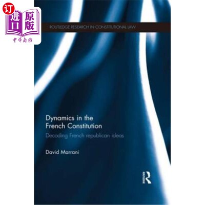 海外直订Dynamics in the French Constitution: Decoding French Republican Ideas 法国宪法中的动态:解读法国共和思想