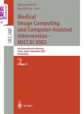 海外直订医药图书Medical Image Computing and Computer-Assisted Intervention - Miccai 2002: 5th In 医学影像计算与计算