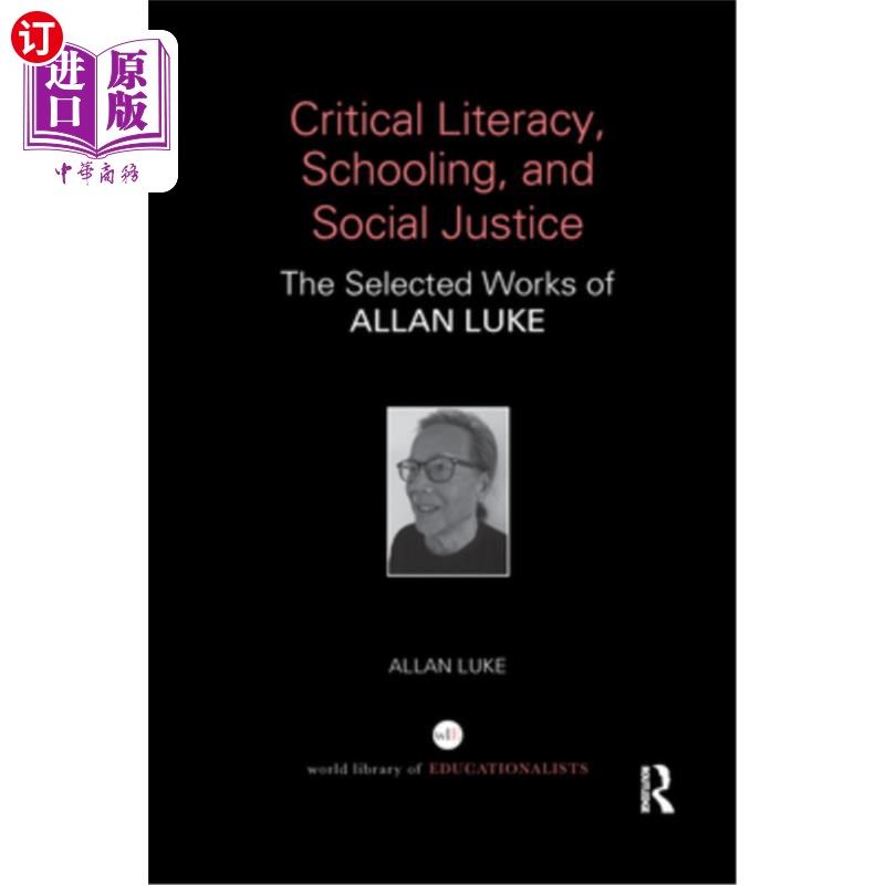 海外直订Critical Literacy, Schooling, and Social Justice: The Selected Works of Allan Lu 批判素养、学校教育与社会正