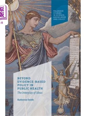 海外直订Beyond Evidence Based Policy in Public Health: The Interplay of Ideas 公共卫生中基于证据的政策之外:思想的相