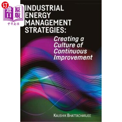 海外直订Industrial Energy Management Strategies: Creating a Culture of Continuous Improv 工业能源管理策略:创造持续