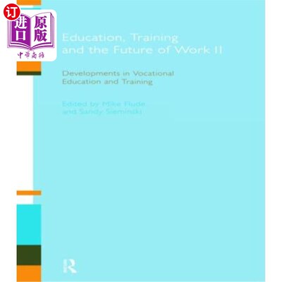 海外直订Education, Training and the Future of Work II: Developments in Vocational Educat 教育、培训与工作未来II：职业