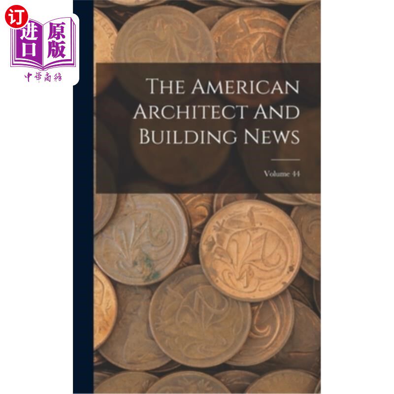 海外直订The American Architect And Building News; Volume 44 《美国建筑师与建筑新闻》;体积44