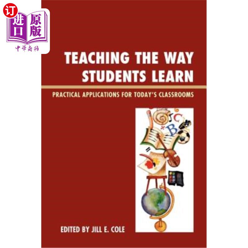 海外直订Teaching the Way Students Learn: Practical Applications for Putting Theories Int 教学学生的学习方式：今天教室的