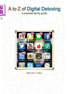 海外直订A to Z of Digital Detoxing: A practical family guide 数字解毒的A到Z：实用家庭指南