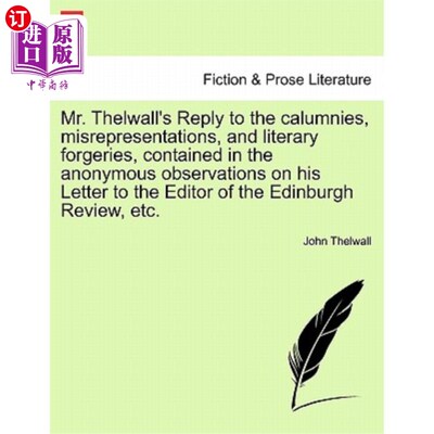 海外直订Mr. Thelwall's Reply to the Calumnies, Misrepresentations, and Literary Forgerie 塞尔沃尔对诽谤、误传和文学