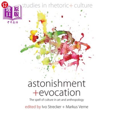 海外直订Astonishment and Evocation: The Spell of Culture in Art and Anthropology 惊讶与唤起:文化在艺术与人类学中的