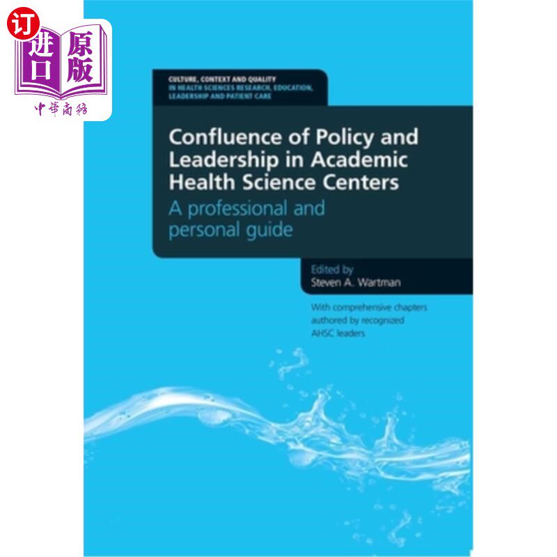 海外直订医药图书Confluence of Policy and Leadership in Academic Health Science Centers: A Profes 学术卫生科学中心政