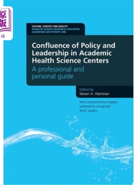 海外直订医药图书Confluence of Policy and Leadership in Academic Health Science Centers: A Profes 学术卫生科学中心政