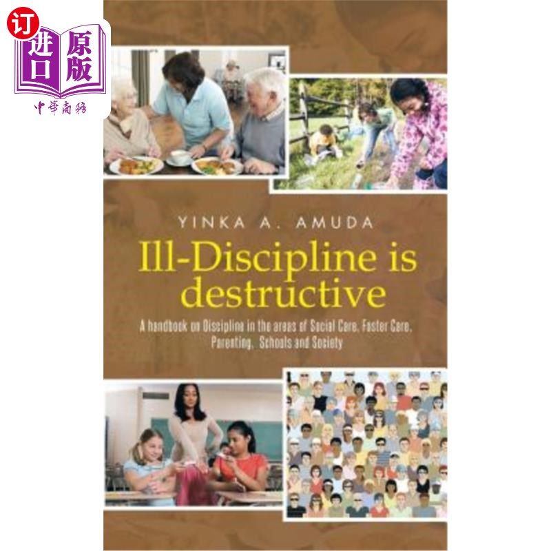 海外直订Ill-Discipline is destructive: A hand book on Social Policy, Social Care, Parent 不良纪律是破坏性的:一本关