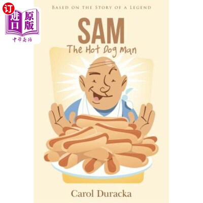 海外直订Sam, The Hot Dog Man: Based on the Story of a Legend 山姆:《热狗人:基于一个传说的故事》