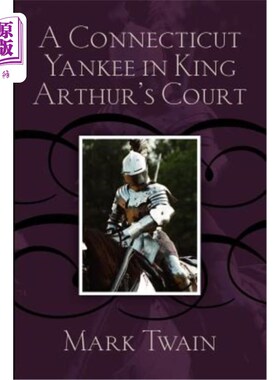 海外直订A Connecticut Yankee in King Arthur's Court 康涅狄格州亚瑟王宫廷里的北方佬