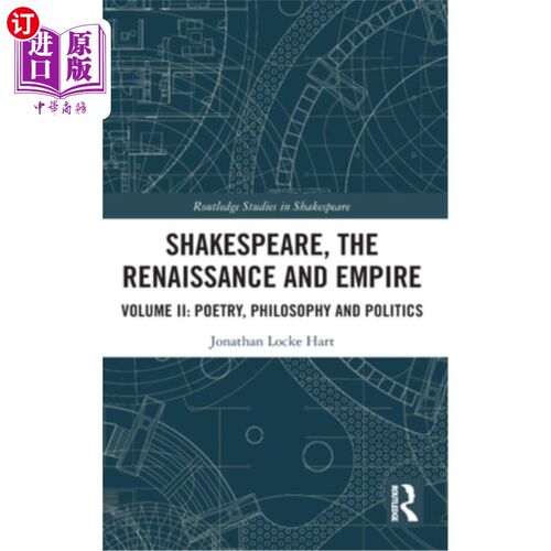 海外直订Shakespeare, the Renaissance and Empire: Volume II: Poetry, Philosophy and Polit 莎士比亚，文艺复兴和帝国: