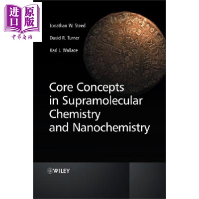 超分子化学及纳米化学中心概念 从超分子到纳米科技 Core Concepts In Supramolecular Chemistry And Nanochemistry  J Stee
