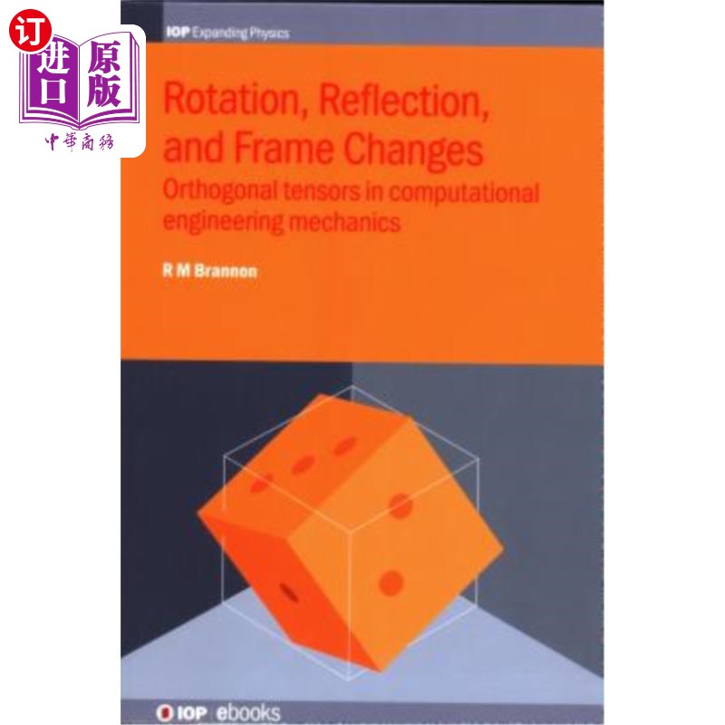 海外直订Rotation, Reflection, and Frame Changes: Orthogonal tensors in computational eng 旋转、反射和帧变化：计算工 书籍/杂志/报纸 科普读物/自然科学/技术类原版书 原图主图