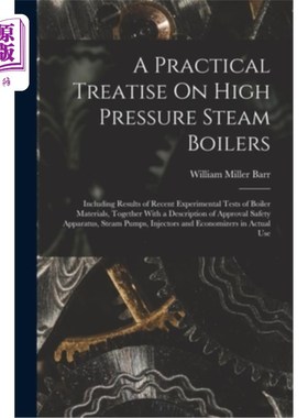 海外直订A Practical Treatise On High Pressure Steam Boilers: Including Results of Recent 高压蒸汽锅炉实用论:包括锅