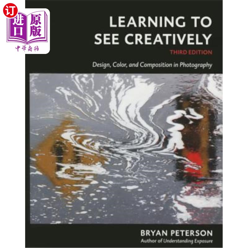 海外直订Learning to See Creatively, Third Edition: Design, Color, and Composition in Pho 学习创造性地看，第三版：摄