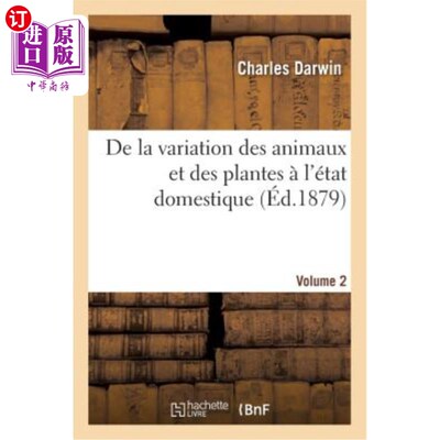 海外直订法语 de la Variation Des Animaux Et Des Plantes à l'état Domestique. Volume 2 从动物和植物的变化到家庭状态