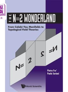 海外直订N=2 Wonderland, The: From Calabi-Yau Manifolds to Topological Field Theories N=2奇境：从Calabi-Yau流形